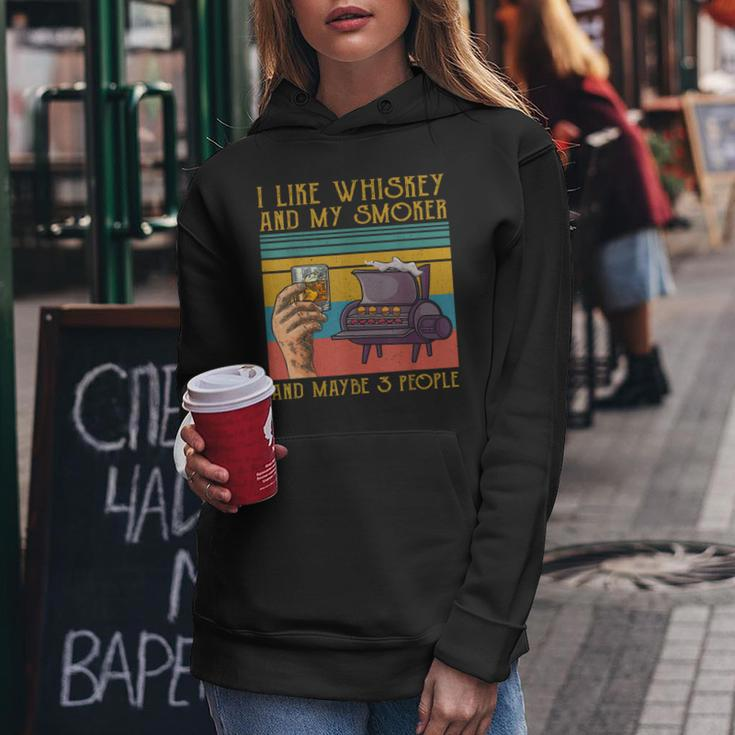 I Like My Whiskey And My Smoker And Maybe 3 People Women Hoodie Unique Gifts