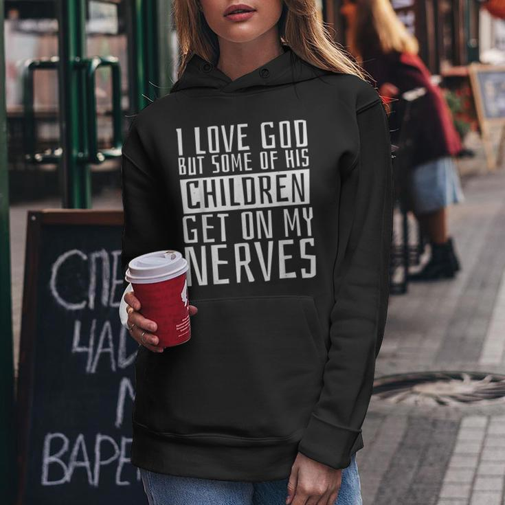 I Love God But Some Of His Children Religious Christianity Women Hoodie Unique Gifts