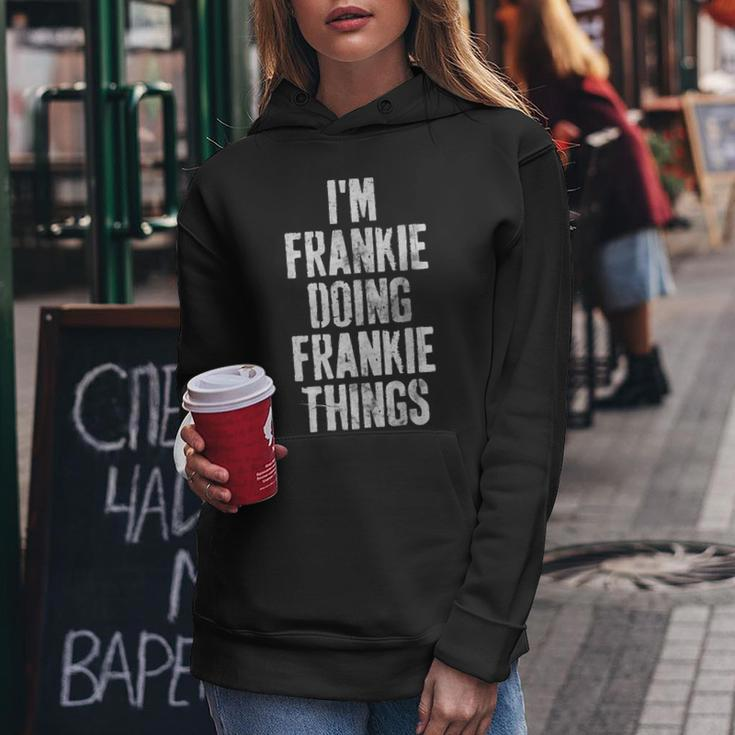 Im Frankie Doing Frankie Things Personalized Name Women Hoodie Funny Gifts