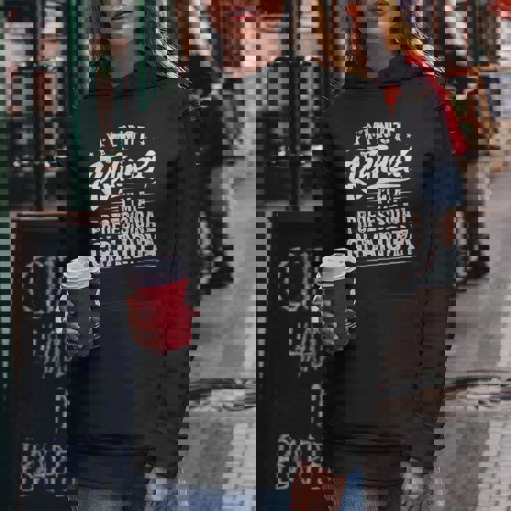 Im Not Retired Im A Professional Grandpa Retirement Women Hoodie Unique Gifts Im Not Retired Im A Professional Grandpa Retirement Women Hoodie Unique Gifts