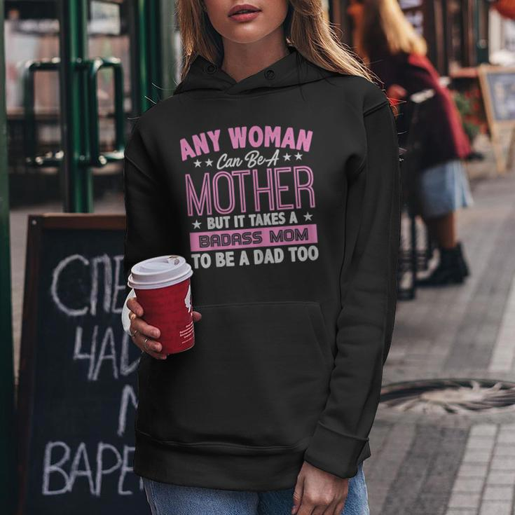 It Takes A Badass Mom To Be A Dad Single Mother Women Hoodie Unique Gifts