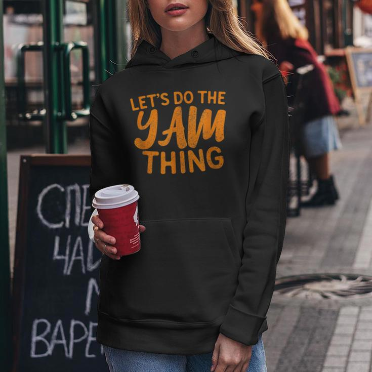 Lets Do The Yam Thing Funny Thanksgiving Dinner Pun Women Hoodie Funny Gifts