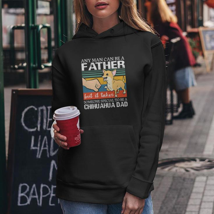 Mens Any Man Can Be A Father But Special To Be A Chihuahua Dad Women Hoodie Unique Gifts