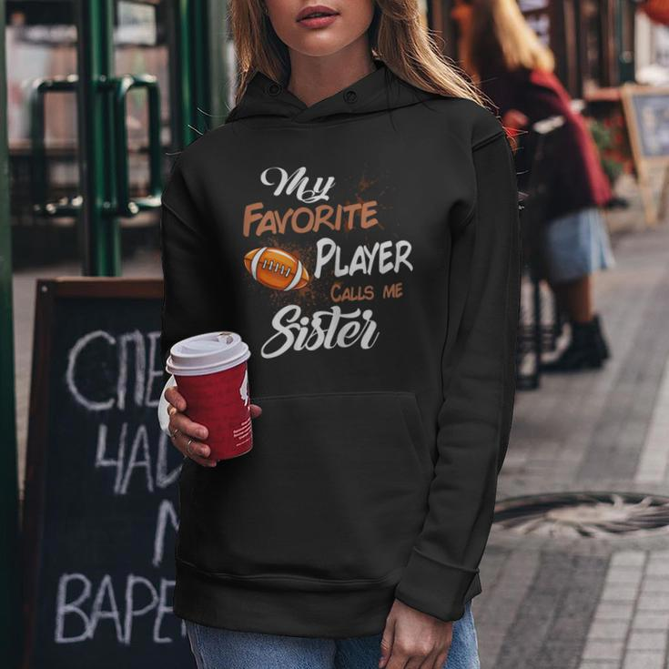 My Favorite Football Player Call Me Sister Women Hoodie Unique Gifts