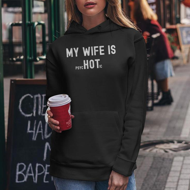 My Wife Is Psychotic Funny Sarcastic Hot Wife Adult Humor Women Hoodie Funny Gifts