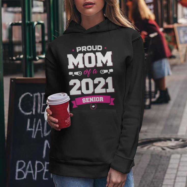 Proud Mom Of A Class Of 2021 Senior Mother Graduation Women Hoodie Funny Gifts