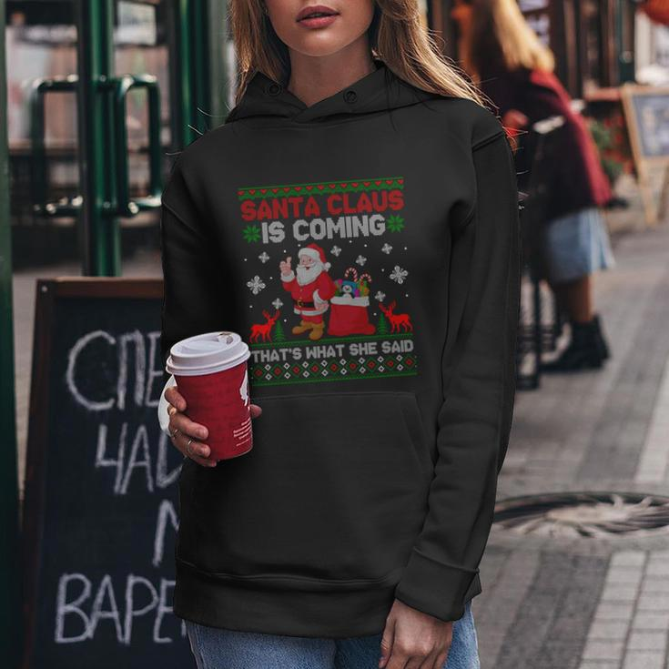 Santa Claus Is Coming Thats What She Said Ugly Christmas Women Hoodie Unique Gifts