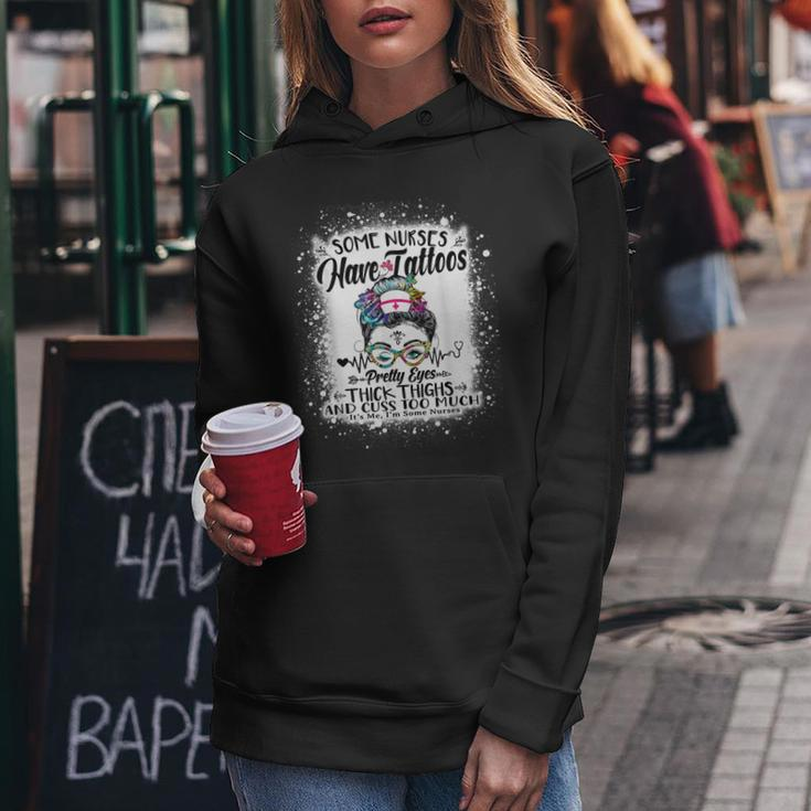 Some Nurses Have Tattoos Pretty Eyes Thick Thighs Messy Bun Women Hoodie Funny Gifts