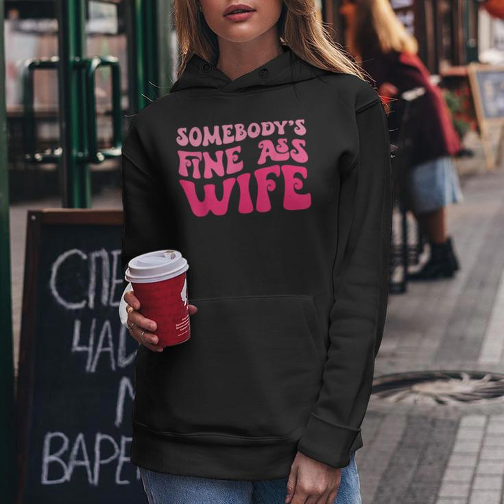 Somebodys Fine Ass Wife Funny Mom Saying Cute Mom Women Hoodie Funny Gifts