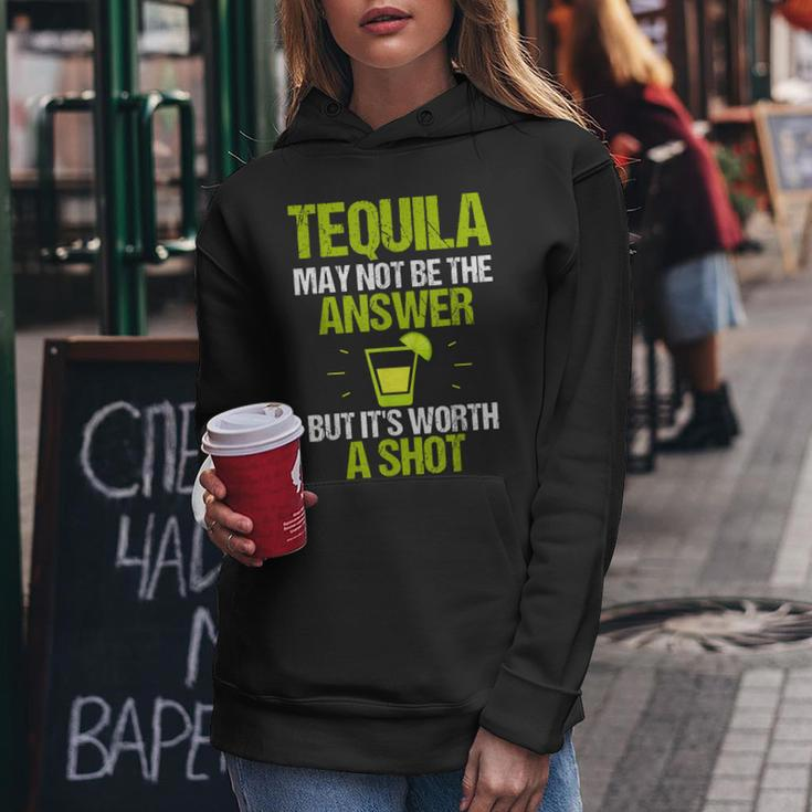 Tequila May Not Be The Answer Its Worth A Shot GiftWomen Hoodie Unique Gifts