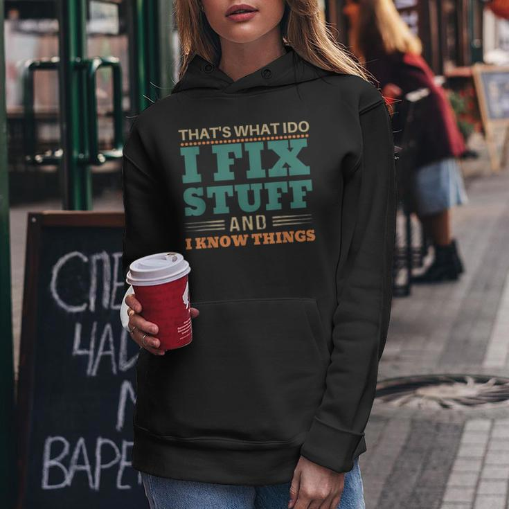 Thats What I Do I Fix Stuff And I Know Things Funny Saying V9 Women Hoodie Personalized Gifts