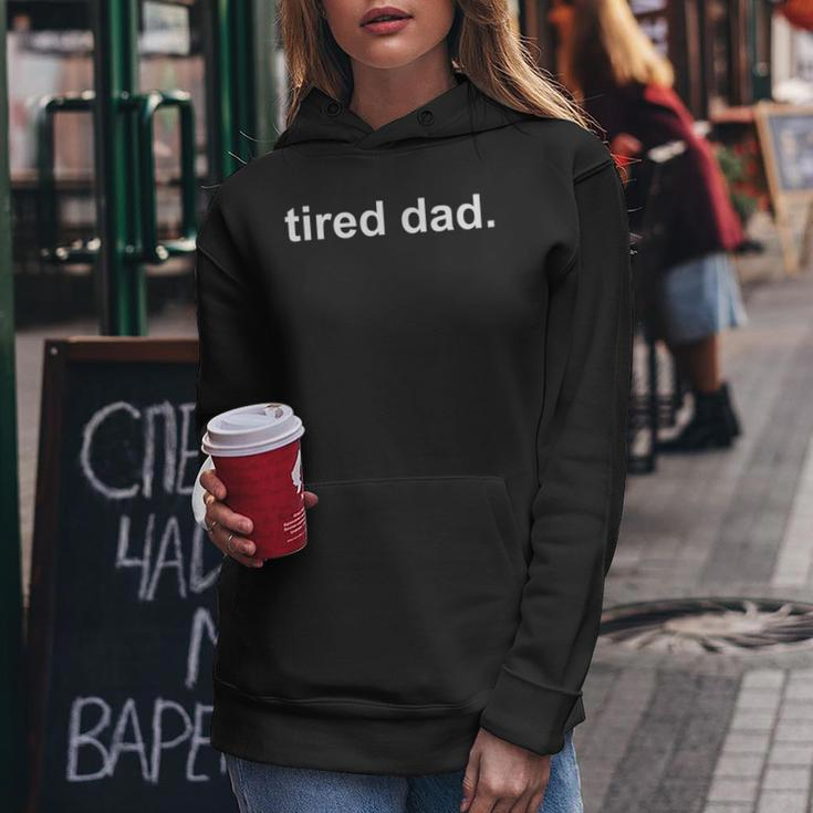 Tired Dad Fathers Day Joke Funny Gift From Daughter Wife Women Hoodie Personalized Gifts