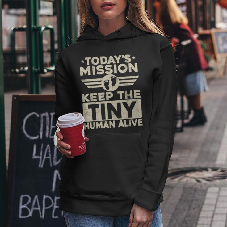 Todays Mission Keep Tiny Human Alive Funny Dad Fathers Day Women Hoodie Personalized Gifts