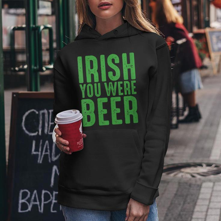 Womens Irish You Were Beer Funny St Patricks Day Women Hoodie Funny Gifts