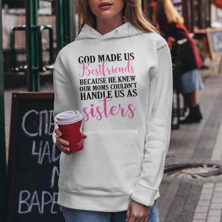God Made Us Best Friend Because He Knew Our Mom Women Hoodie Unique Gifts