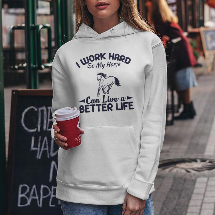 I Work Hard So My Horses Can Live Better LifeHorses Women Hoodie Unique Gifts