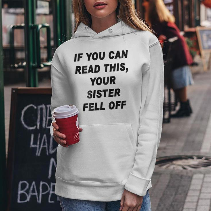 If You Can Read This Your Sister Fell Off Funny Women Hoodie Unique Gifts