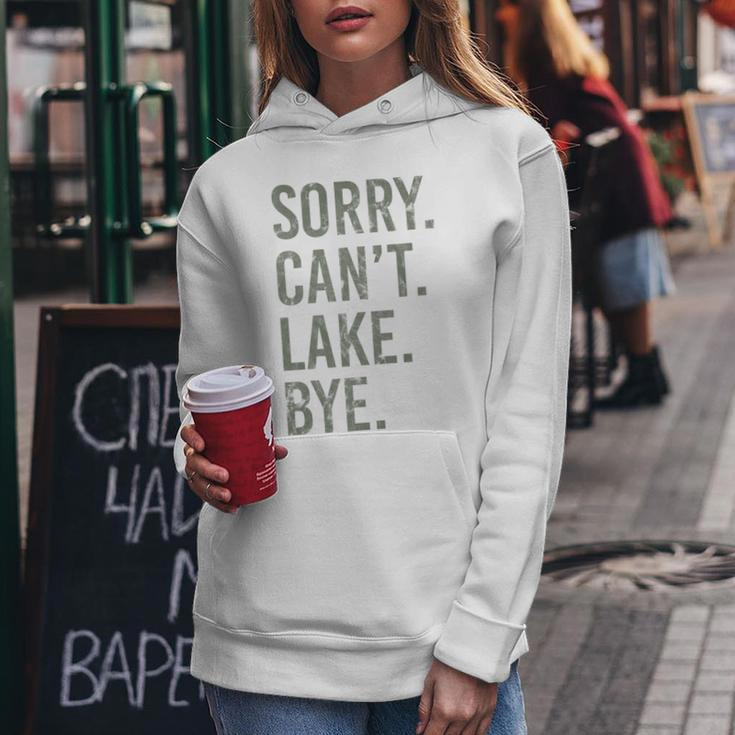 Sorry I Cant Lake Bye Funny Sarcastic Women Hoodie Unique Gifts