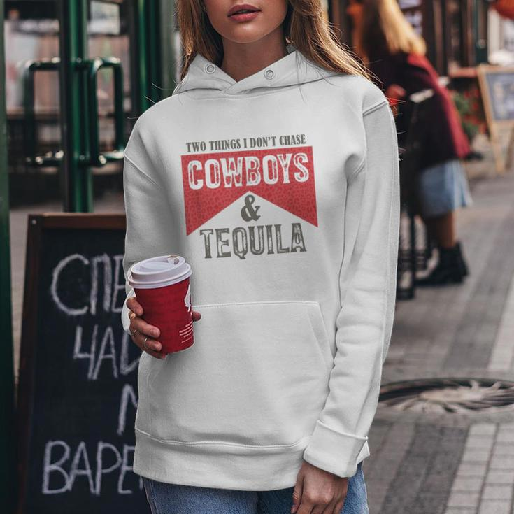 Two Things We Dont Chase Cowboys And Tequila Humor Women Hoodie Unique Gifts