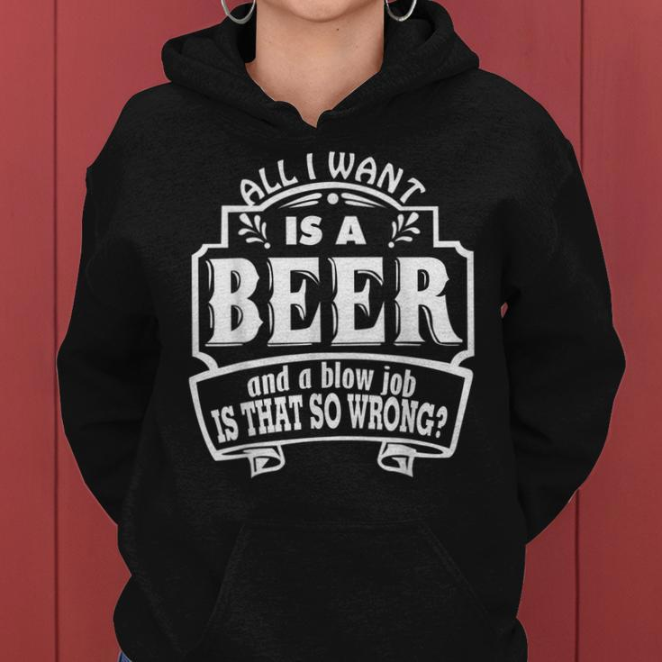 All I Want Is A Beer And A Blow Job S That So Wrong Women Hoodie