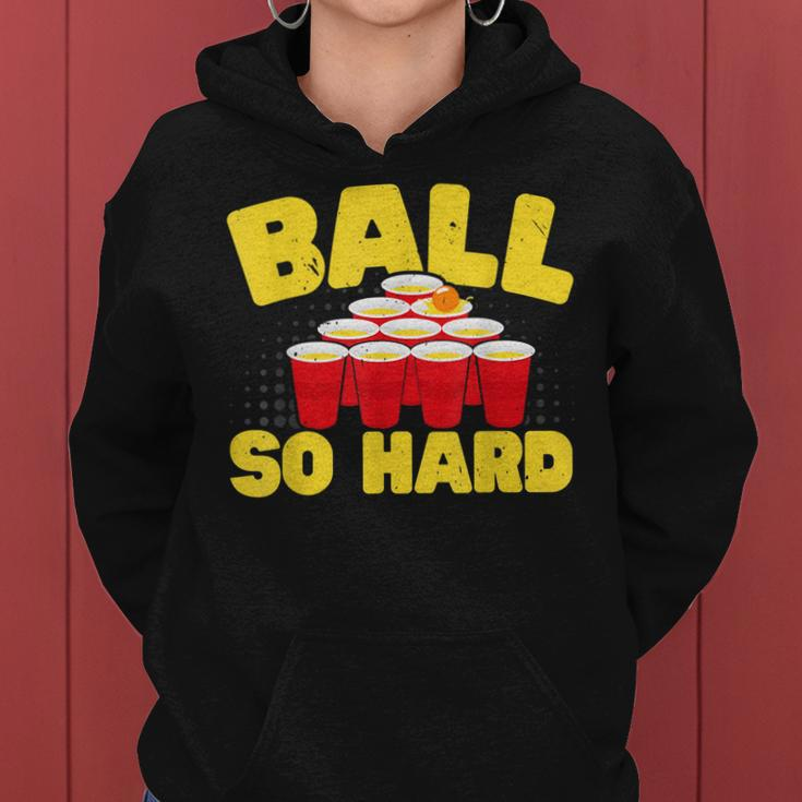 Ball So Hard Alkohol Trinkspiel Beer Pong Frauen Hoodie