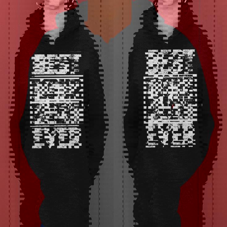 Best Foster Parent Ever Foster Family Dad Or Mom Gift Women Hoodie