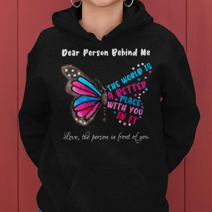 Butterfly Dear Person Behind Me The World Is A Better Place Women Hoodie