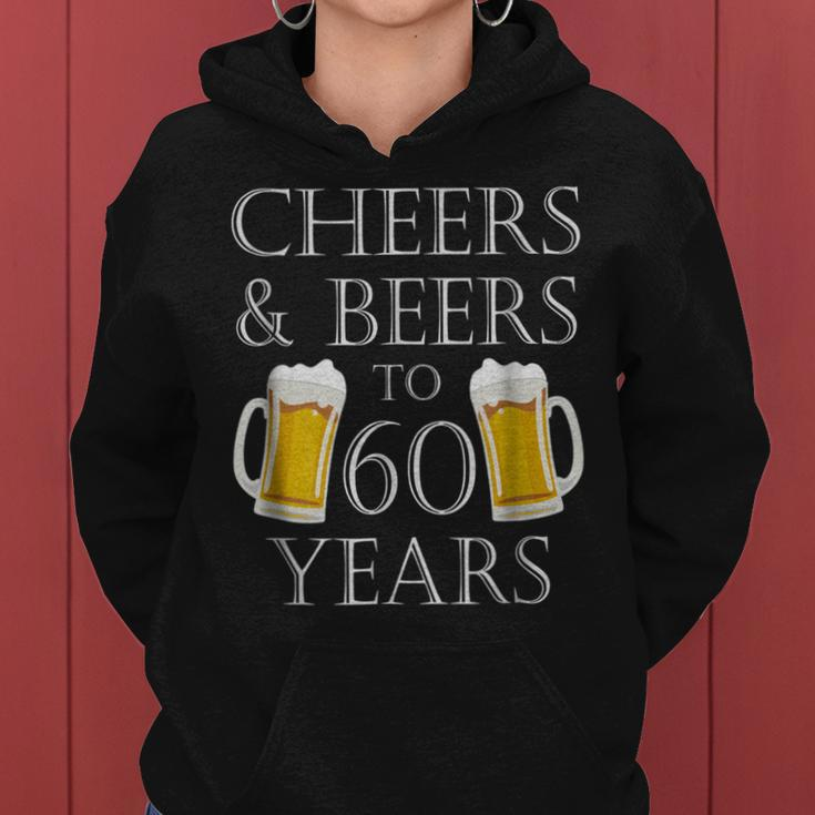 Cheers And Beers To 60 Years - 60Th Birthday Gift Women Hoodie