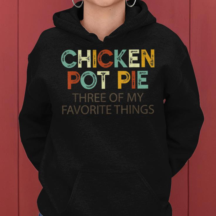 Chicken Pot Pie Three Of My Favorite Things Funny & Humor Pi Women Hoodie