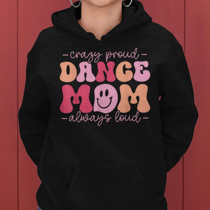 Crazy Proud Dance Mom Always Loud - Dancing Mothers Day Women Hoodie