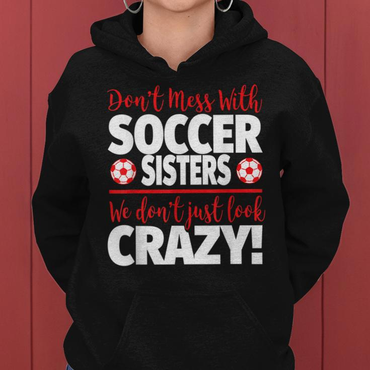 Crazy Soccer Sister We Dont Just Look Crazy Women Hoodie
