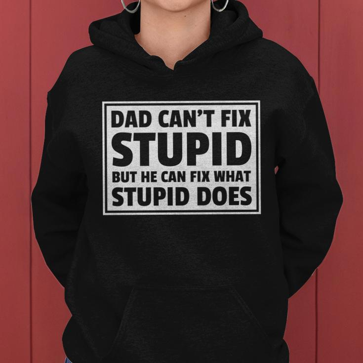 Dad Cant Fit Stupid But He Can What Stupid Does Women Hoodie