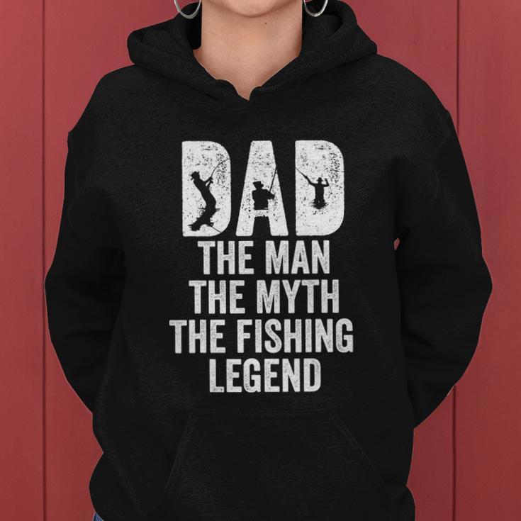 Dad Fishing Dad The Man The Myth The Fishing Legend Women Hoodie