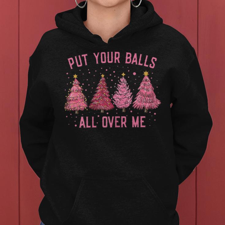 Damen Put Your Balls All Over Me Weihnachtsbäume Frauen Hoodie