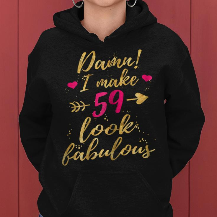 Damn I Make 59 Look Fabulous 59Th Birthday Shirt Women Women Hoodie