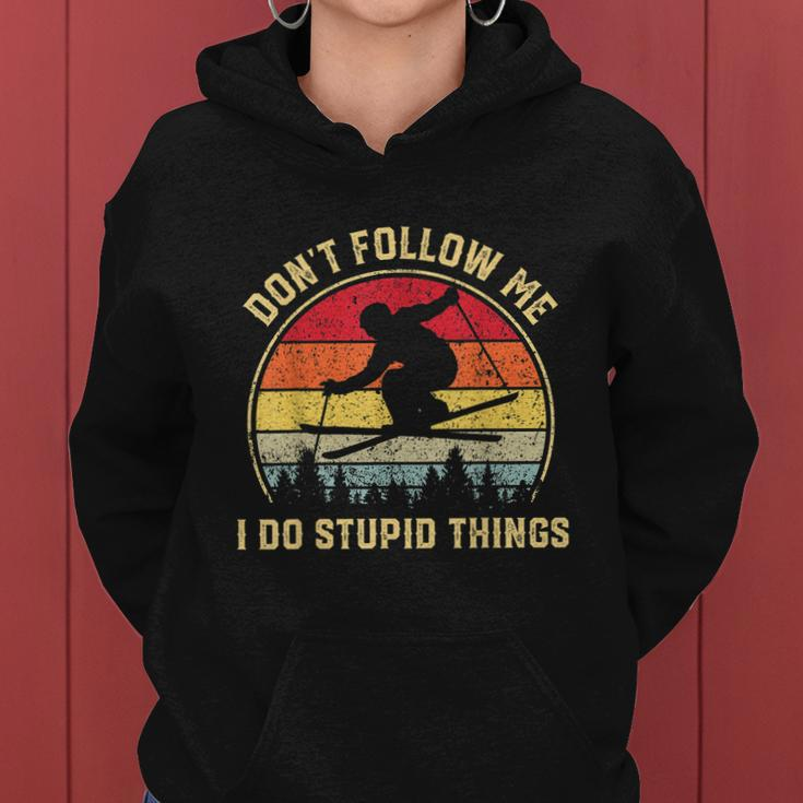 Dont Follow Me I Do Stupid Things Funny Gift For Retro Vintage Skiing Gift Women Hoodie