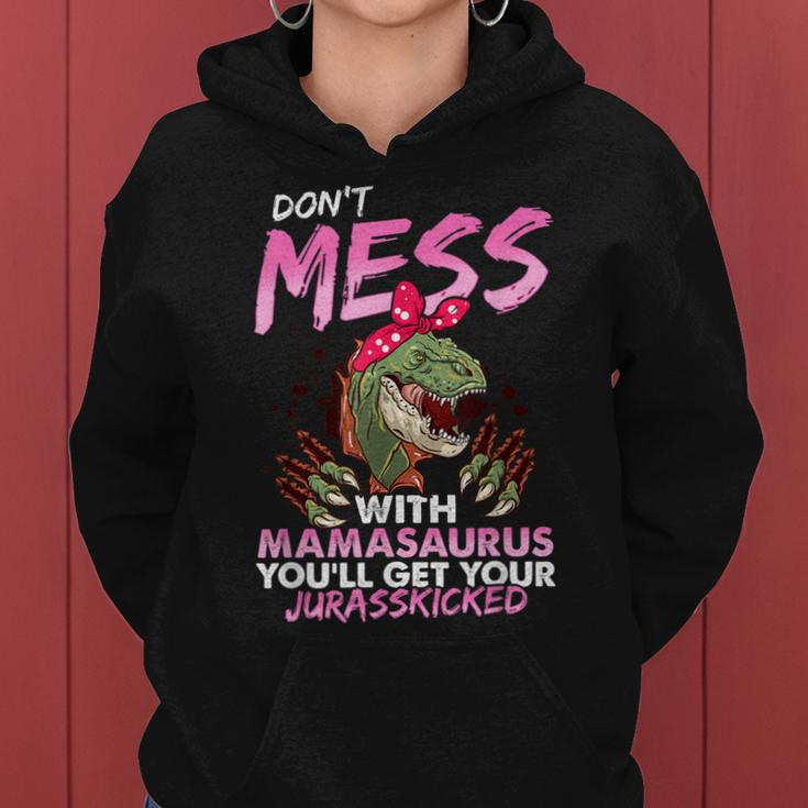 Dont Mess With Mamasaurus Mothers Day Women Hoodie