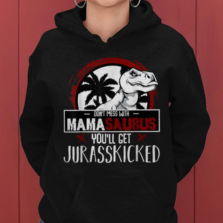 Dont Mess With Mamasaurus - Strong Dinosaur Mom Mothers Day Women Hoodie