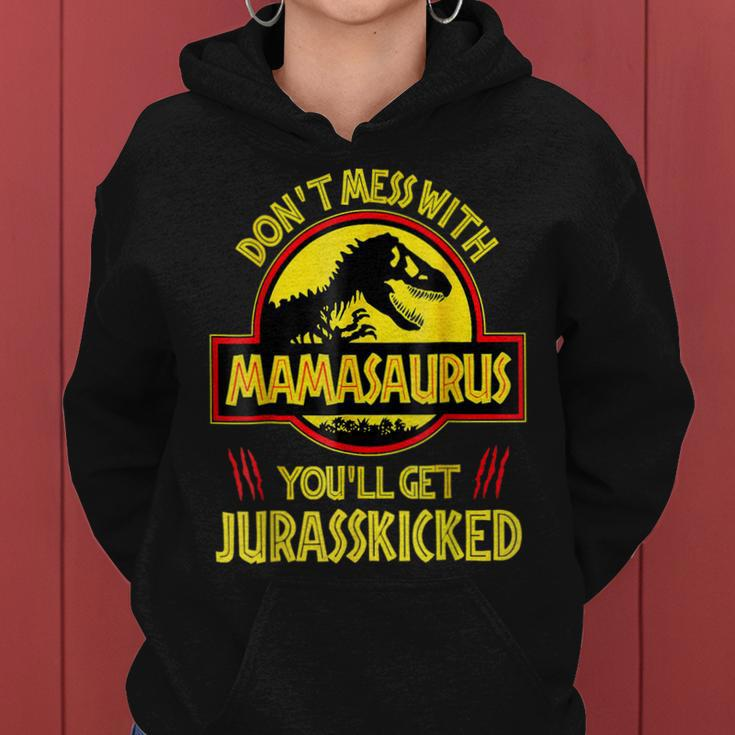 Dont Mess With Mamasaurus Youll Get Jurasskicked Funny Mom Women Hoodie