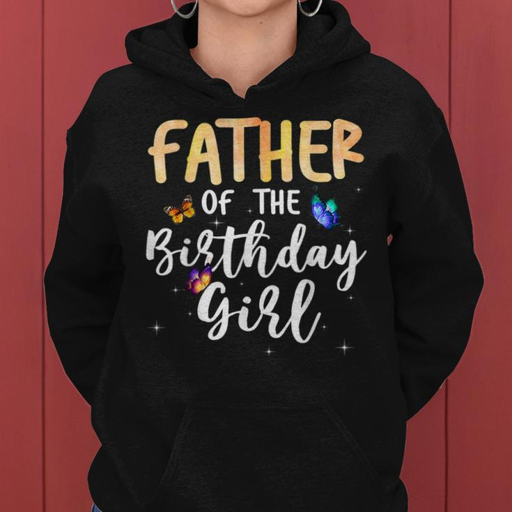 Father Of The Birthday Girl Butterfly Themed Family B Day Women Hoodie