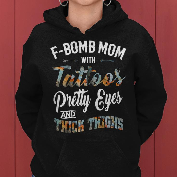 Fbomb Mom With Tattoos Pretty Eyes And Thick Thighs Gift For Womens Women Hoodie