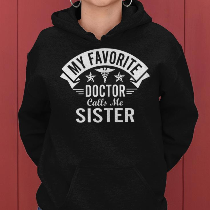 Funny Doctor Sister My Favorite Doctor Calls Me Sister Women Hoodie