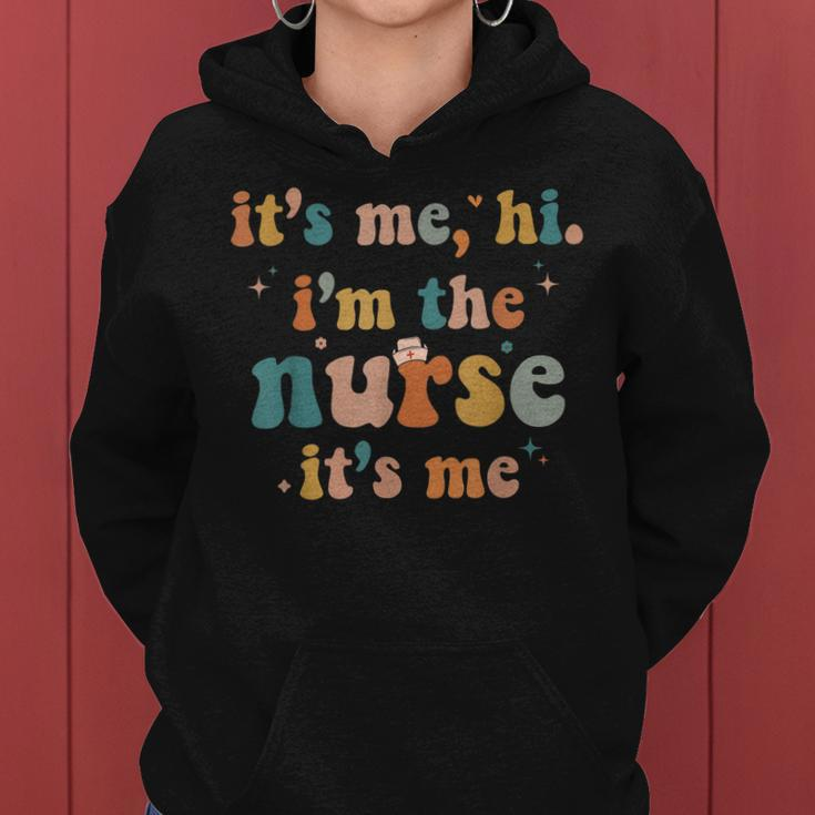 Funny Nurse Its Me Hi Im The Nurse Its Me Women Hoodie