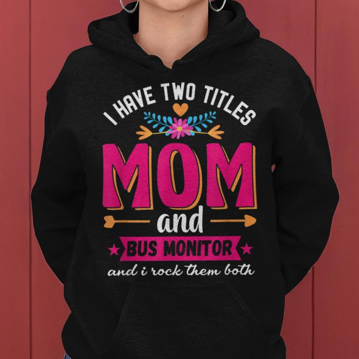 Funny Quote I Have Two Titles Mom Bus Monitor Mothers Day Women Hoodie