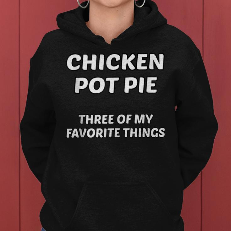 Funny Stoner - Chicken Pot Pie - Three Of My Favorite Things Women Hoodie