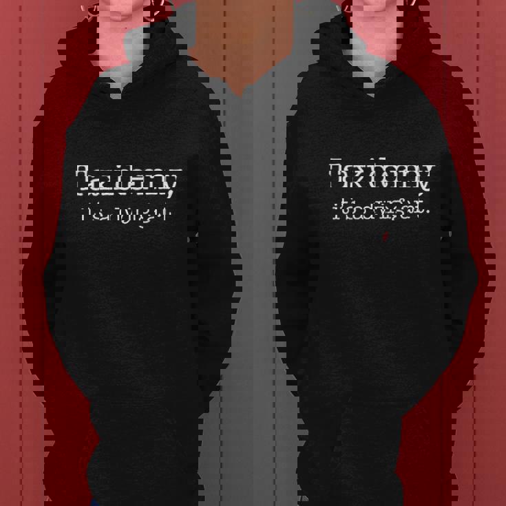 Funny Taxidermy Its A Dying Art Hunter Taxidermist Women Hoodie Graphic Print Hooded Sweatshirt