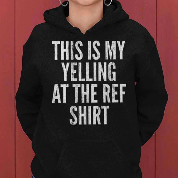 Funny Yelling At The Ref Mom Dad Sport Cheer Game Women Hoodie