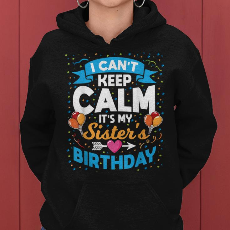 I Cant Keep Calm Its My Sister Birthday Women Hoodie