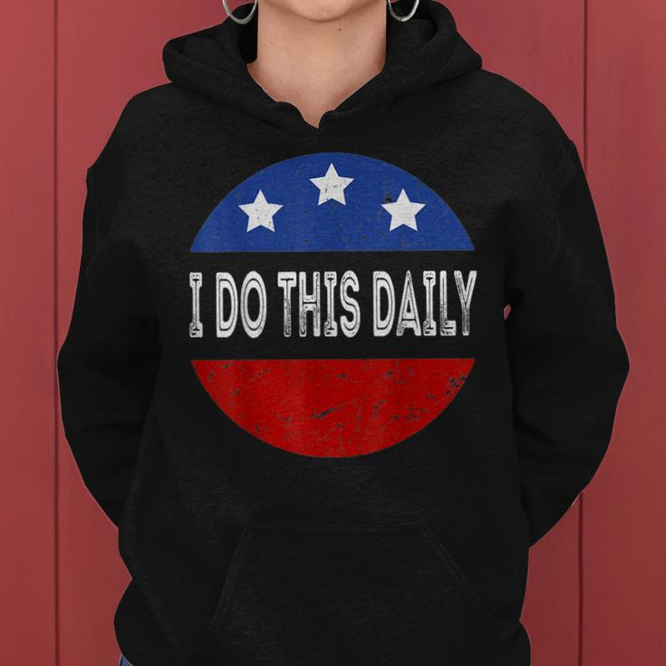 I Do This Daily Funny Quote Funny Saying I Do This Daily Women Hoodie
