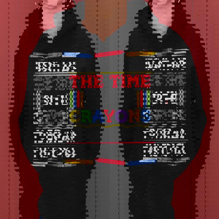 I Dont Have The Time Or The Crayons Funny Sarcastic Quote Women Hoodie